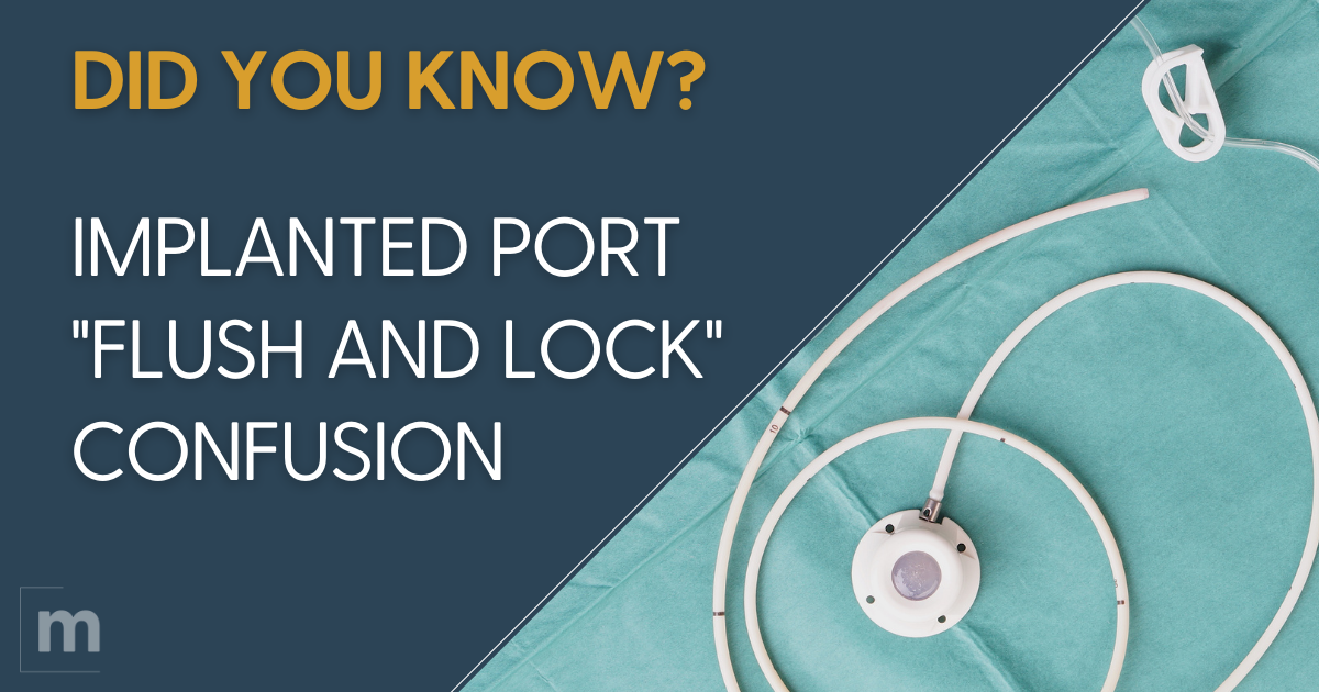 DID YOU KNOW Implanted Port-FLUSH AND LOCK CONFUSION (1)